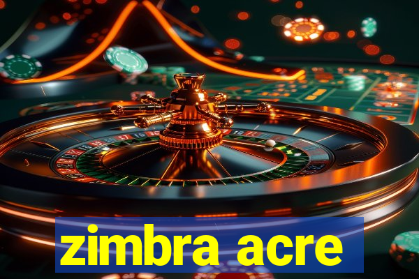 zimbra acre